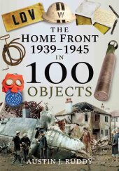 book The Home Front 1939-1945 in 100 Objects