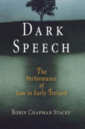 book Dark Speech: The Performance of Law in Early Ireland