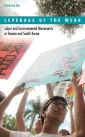 book Leverage of the Weak: Labor and Environmental Movements in Taiwan and South Korea