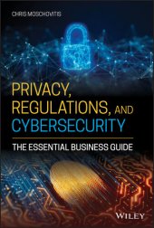 book Privacy, Regulations, and Cybersecurity: The Essential Business Guide