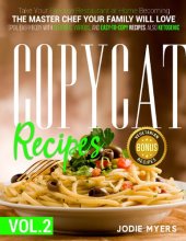 book Copycat recipes: VOL. II – Take Your Favorite Restaurant at Home Becoming The Master Chef Your Family Will Love. Spoil Everybody With Delicious, Various, and Easy-to-Copy Dishes, also Ketogenic.