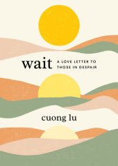 book Wait: A Love Letter to Those in Despair