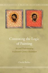 book Contesting the Logic of Painting: Art and Understanding in Eleventh-Century Byzantium