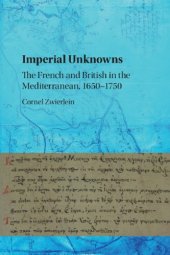 book Imperial Unknowns: The French And British In The Mediterranean, 1650–1750