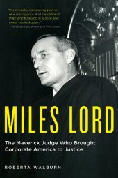 book Miles Lord: The Maverick Judge Who Brought Corporate America to Justice