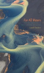 book For All Waters: Finding Ourselves in Early Modern Wetscapes