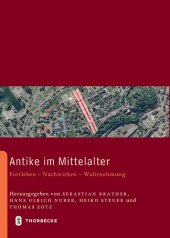 book Antike im Mittelalter: Fortleben - Nachwirken - Wahrnehmung. 25 Jahre Forschungsverbund "Archäologie und Geschichte des ersten Jahrtausends in Südwestdeutschland"