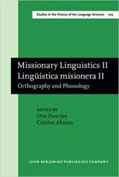 book Missionary Linguistics II / Lingüística Misionera II. Orthography And Phonology. Selected Papers from the Second International Conference on Missionary Linguistics, São Paulo, 10-13 March 2004