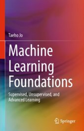 book Machine Learning Foundations: Supervised, Unsupervised, and Advanced Learning