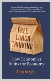 book Free Lunch Thinking: How Economics Ruins the Economy