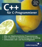 book C++ für C-Programmierer [alles zur objektorientierten Programmierung ; inkl. C-Tutorial zur Wiederholung und Vertiefung ; umfassendes Lehr- und Nachschlagewerk]