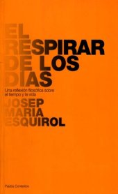 book El respirar de los días: Una reflexión ﬁlosóﬁca sobre el tiempo y la vida