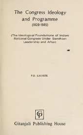 book The Congress Ideology and Programme, 1920-1985: The Ideological Foundations of Indian National Congress Under Gandhian Leadership and After