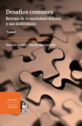 book Desafíos comunes: Retrato de la sociedad chilena y sus individuos. Tomo I