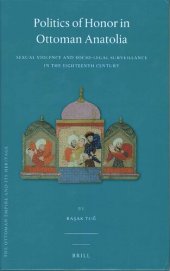 book Politics of Honor in Ottoman Anatolia: Sexual Violence and Socio-Legal Surveillance in the Eighteenth Century