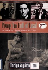 book Pump 'Em Full of Lead: A Look at Gangsters on Film