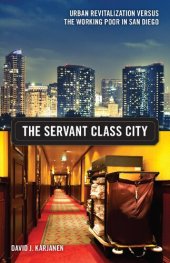 book The Servant Class City: Urban Revitalization versus the Working Poor in San Diego