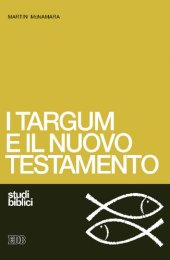 book I targum e il Nuovo Testamento. Le  parafrasi aramaiche della Bibbia ebraica e il loro apporto per una migliore comprensione del Nuovo Testamento