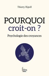 book Pourquoi croit-on ? Psychologie des croyances