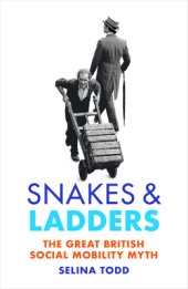 book Snakes and Ladders: The great British social mobility myth