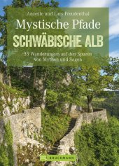 book Mystische Pfade Schwäbischen Alb: 35 Wanderungen auf den Spuren von Mythen und Sagen