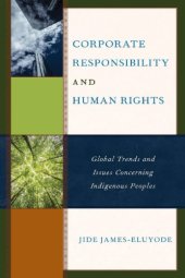 book Corporate Responsibility And Human Rights: Global Trends And Issues Concerning Indigenous Peoples