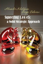 book Squeezing 1.e4 e5: a Solid Strategic Approach