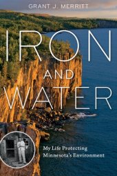 book Iron and Water: My Life Protecting Minnesota's Environment