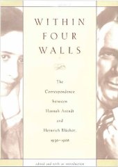 book Within Four Walls: The Correspondence Between Hannah Arednt and Heinrich Blucher, 1936-1968