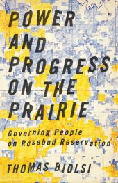 book Power and Progress on the Prairie: Governing People on Rosebud Reservation