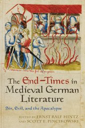 book The End-Times in Medieval German Literature: Sin, Evil, and the Apocalypse