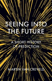 book Seeing Into the Future: A Short History of Prediction