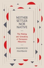 book Neither Settler nor Native: The Making and Unmaking of Permanent Minorities