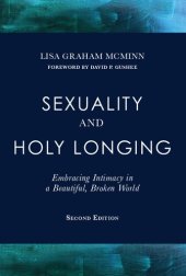 book Sexuality and Holy Longing: Second Edition: Embracing Intimacy in a Beautiful, Broken World