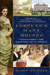 book Fortune's Many Houses: A Victorian Visionary, a Noble Scottish Family, and a Lost Inheritance