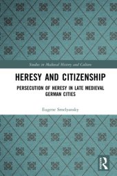 book Heresy And Citizenship: Persecution Of Heresy In Late Medieval German Cities