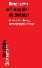 book Aufklärung über die Sittlichkeit: Zu Kants Grundlegung einer Metaphysik der Sitten