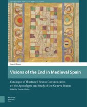 book Visions of the End in Medieval Spain: Catalogue of Illustrated Beatus Commentaries on the Apocalypse and Study of the Geneva Beatus