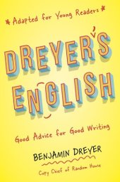 book Dreyer's English (Adapted for Young Readers): Good Advice for Good Writing