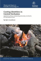 book Casting Identities in Central Seclusion: Aspects of Non-Ferrous Metalworking and Society on Gotland in the Early Medieval Period