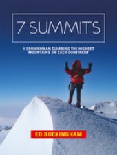 book 7 Summits: 1 Cornishman Climbing the Highest Mountains on Each Continent