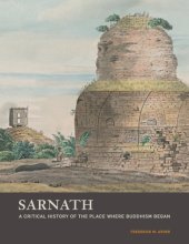 book Sarnath: A Critical History of the Place Where Buddhism Began