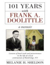 book 101 Years With Frank A. Doolittle: Lessons of Hard Work and Perseverance In the Life of a Local Centenarian of Bainbridge, N.Y. a Memoir