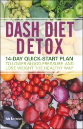 book DASH Diet Detox 14-day Quick-Start Plan to Lower Blood Pressure and Lose Weight the Healthy Way