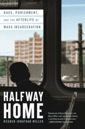 book Halfway Home: Race, Punishment, and the Afterlife of Mass Incarceration