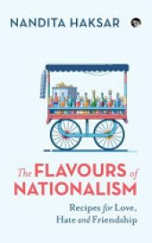 book The Flavours of Nationalism: Recipes for Love, Hate and Friendship