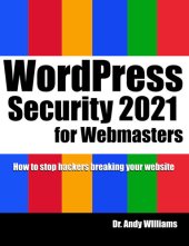 book WordPress Security for Webmaster 2021: How to Stop Hackers Breaking into Your Website (Webmaster Series)