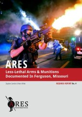 book Less-Lethal Arms & Munitions Documented In Ferguson, Missouri (Research Report No. 4)