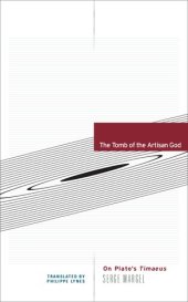 book The Tomb of the Artisan God: On Plato's Timaeus