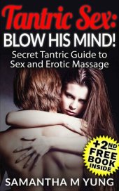 book Tantric Sex: BLOW HIS MIND!: Secret Tantric Guide to Sex and Erotic Massage